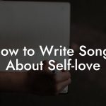 How to Write Songs About Self-love