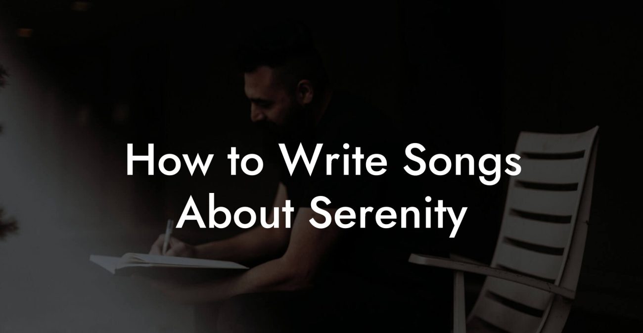 How to Write Songs About Serenity