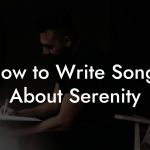 How to Write Songs About Serenity