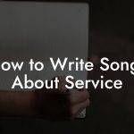 How to Write Songs About Service