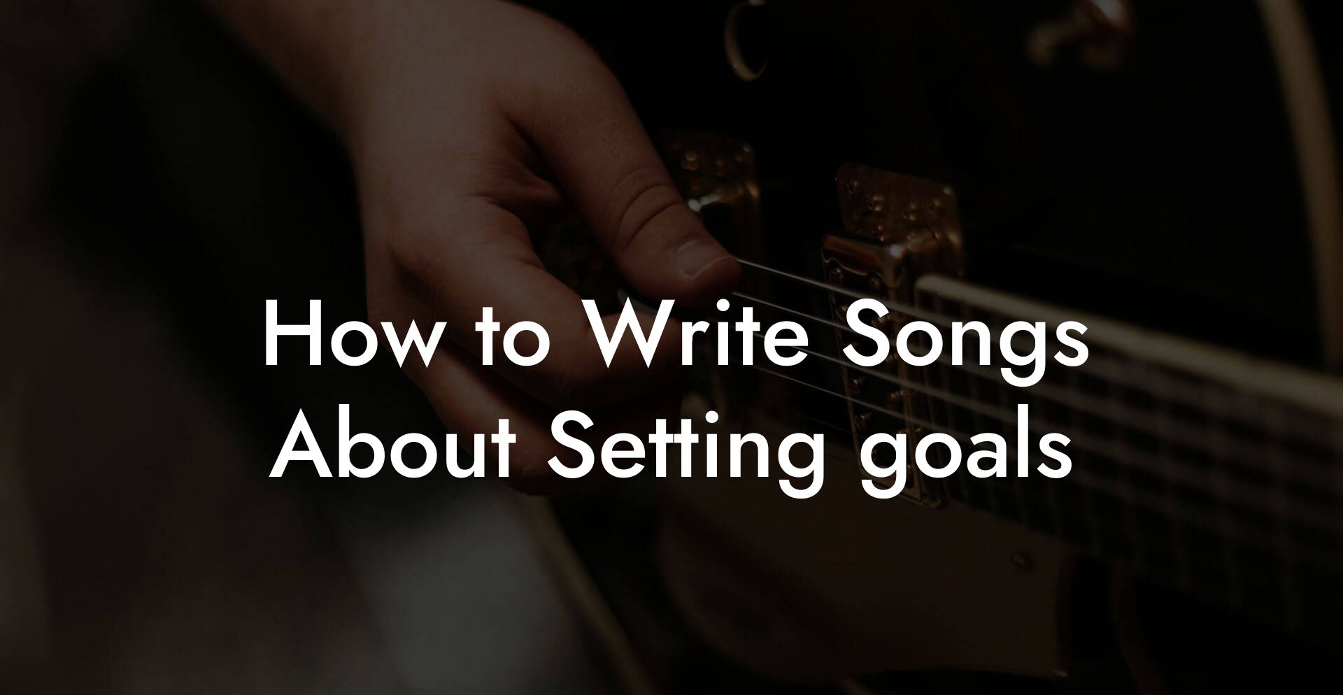 How to Write Songs About Setting goals