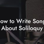 How to Write Songs About Soliloquy