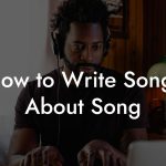 How to Write Songs About Song