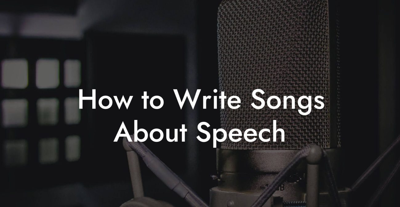 How to Write Songs About Speech