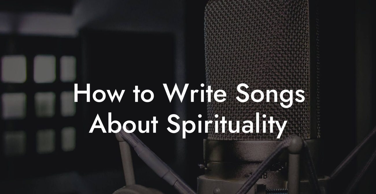 How to Write Songs About Spirituality