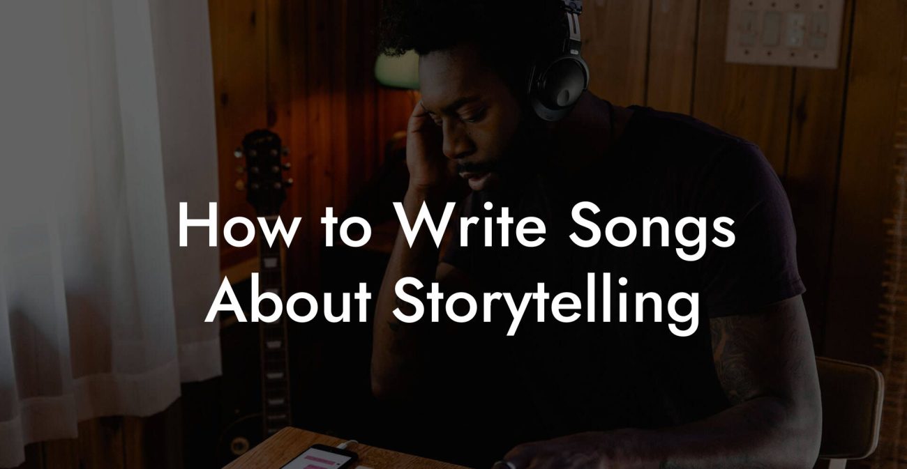 How to Write Songs About Storytelling