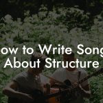 How to Write Songs About Structure