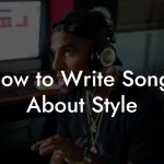 How to Write Songs About Style