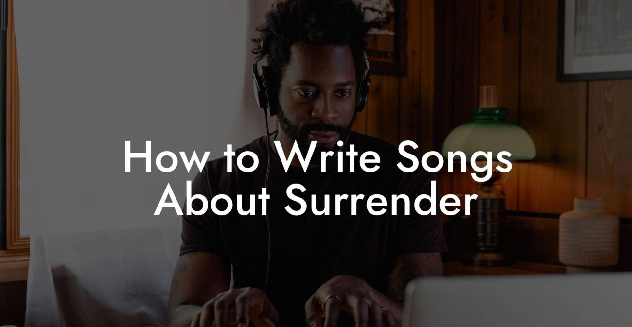 How to Write Songs About Surrender