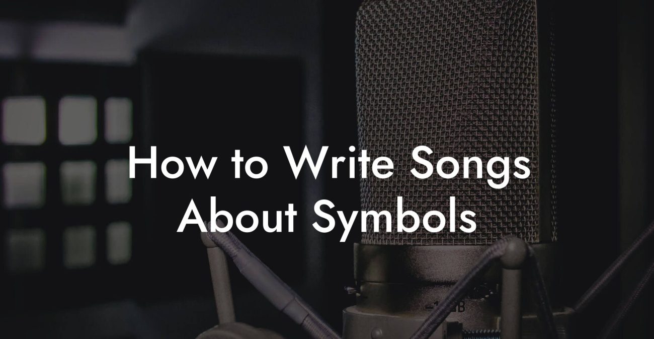 How to Write Songs About Symbols