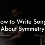 How to Write Songs About Symmetry