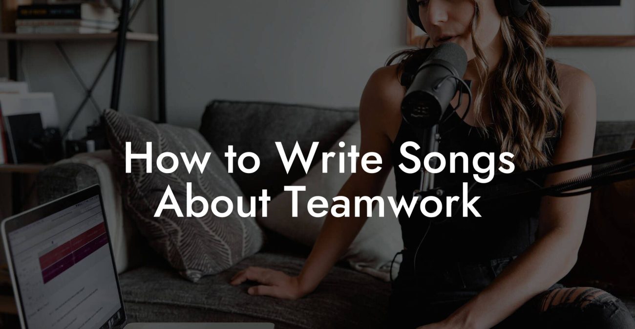 How to Write Songs About Teamwork