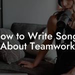 How to Write Songs About Teamwork