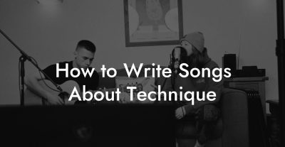 How to Write Songs About Technique