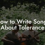 How to Write Songs About Tolerance