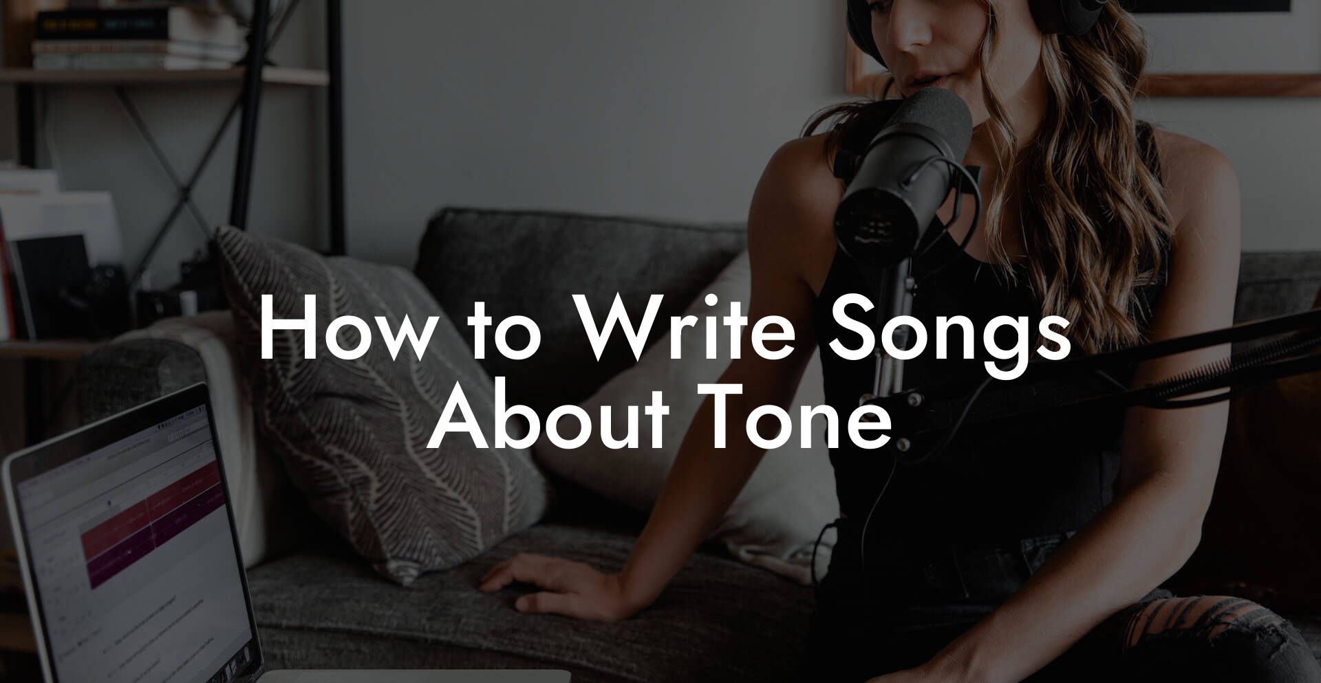 How to Write Songs About Tone