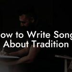 How to Write Songs About Tradition