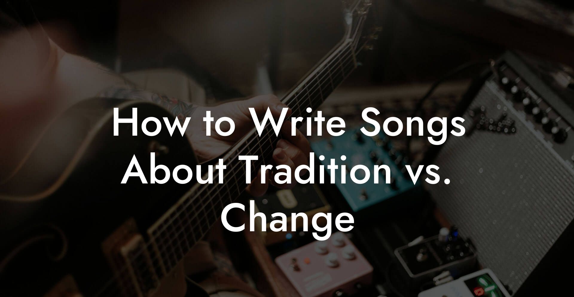 How to Write Songs About Tradition vs. Change