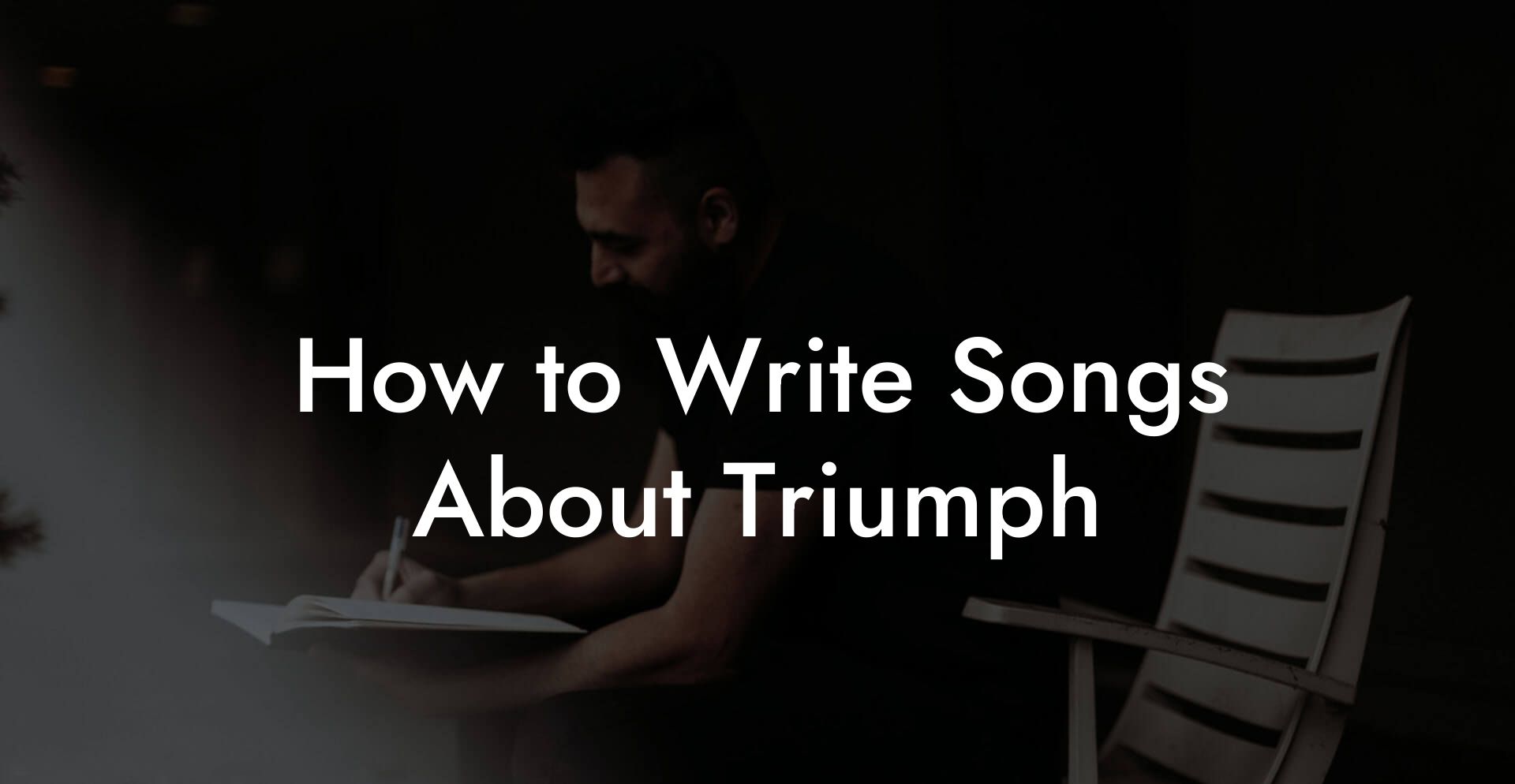 How to Write Songs About Triumph