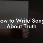 How to Write Songs About Truth