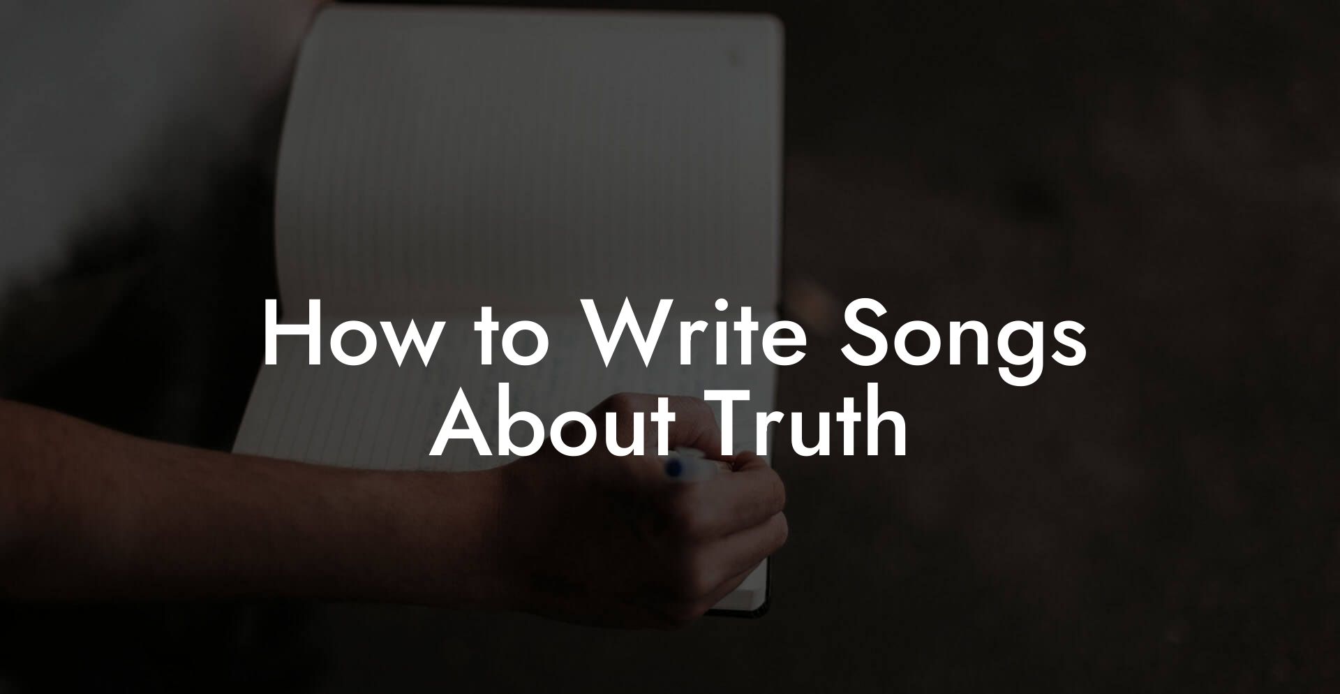 How to Write Songs About Truth