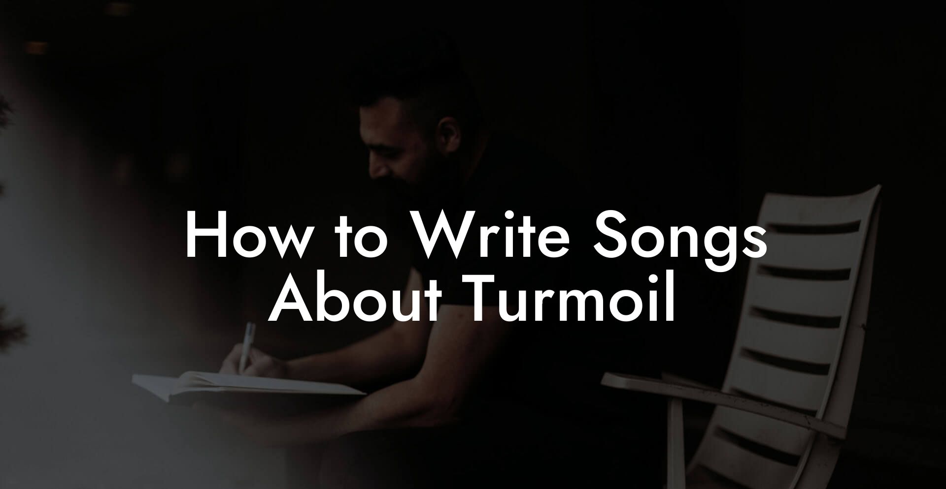 How to Write Songs About Turmoil