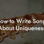 How to Write Songs About Uniqueness
