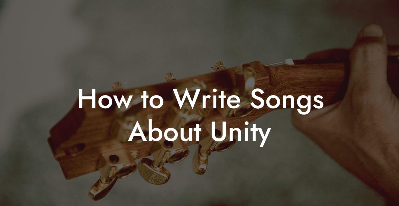 How to Write Songs About Unity