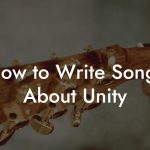 How to Write Songs About Unity