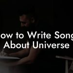 How to Write Songs About Universe