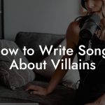 How to Write Songs About Villains