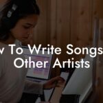how to write songs for other artists lyric assistant