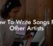 how to write songs for other artists lyric assistant