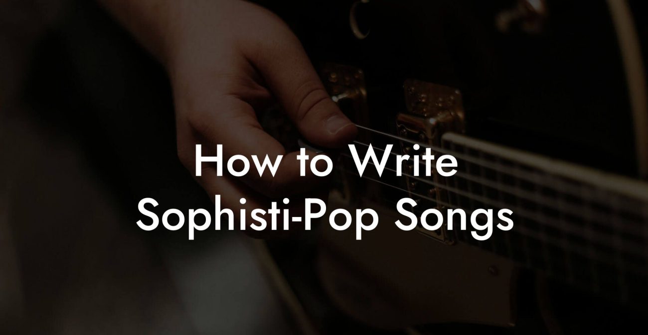 How to Write Sophisti-Pop Songs