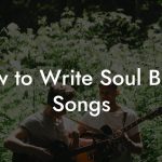 How to Write Soul Blues Songs