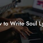 How to Write Soul Lyrics
