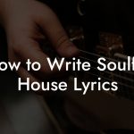 How to Write Soulful House Lyrics