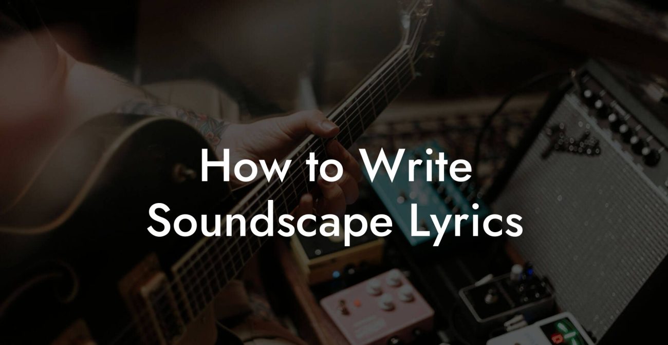 How to Write Soundscape Lyrics