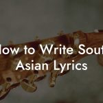 How to Write South Asian Lyrics