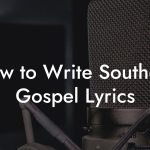 How to Write Southern Gospel Lyrics
