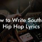 How to Write Southern Hip Hop Lyrics