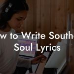 How to Write Southern Soul Lyrics