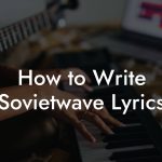 How to Write Sovietwave Lyrics