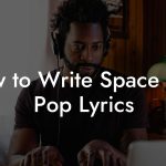 How to Write Space Age Pop Lyrics