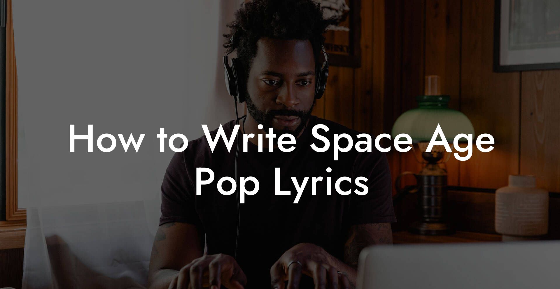 How to Write Space Age Pop Lyrics