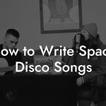 How to Write Space Disco Songs