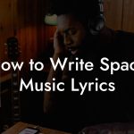 How to Write Space Music Lyrics