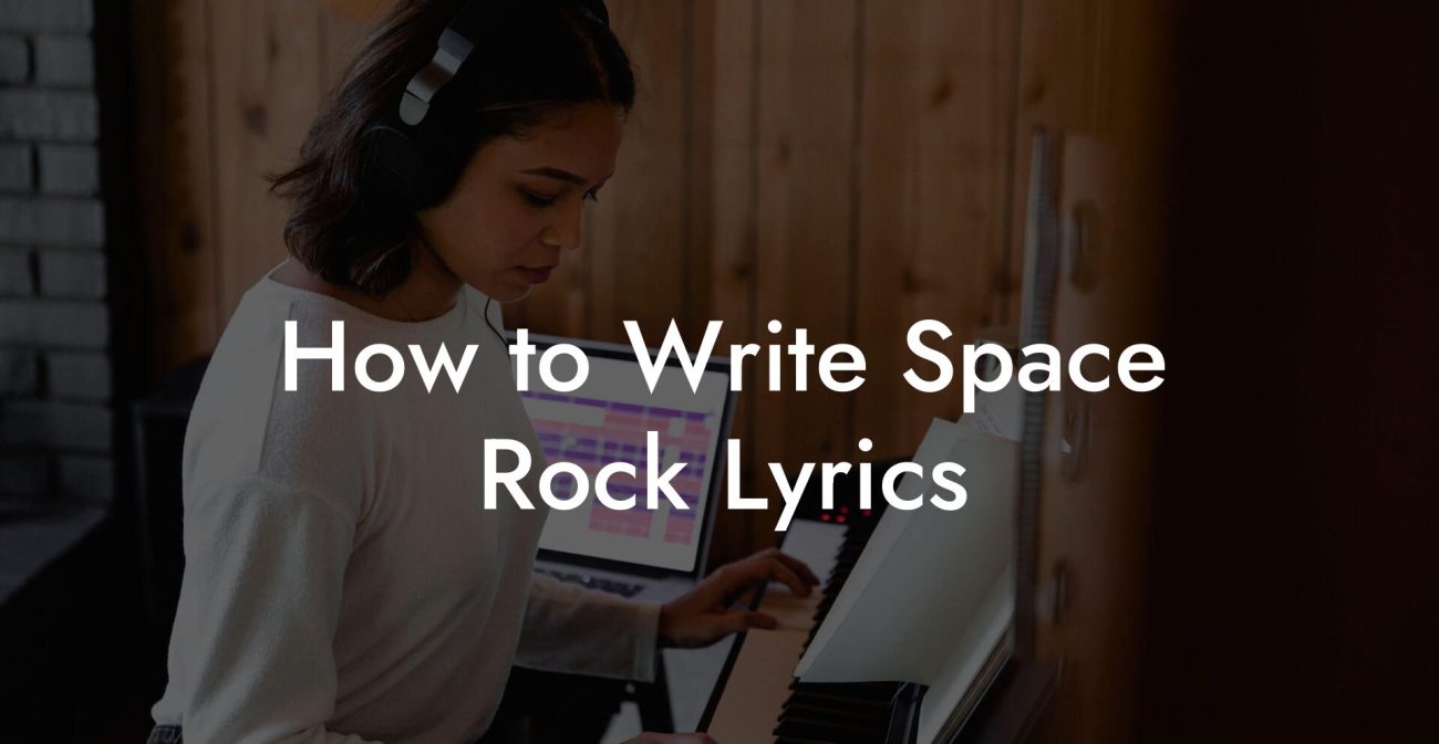 How to Write Space Rock Lyrics