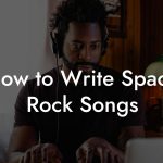 How to Write Space Rock Songs