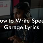 How to Write Speed Garage Lyrics